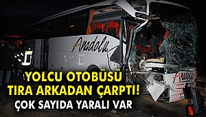 Yolcu otobüse tıra arkadan çarptı! Çok sayıda yaralı var