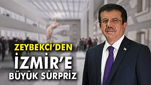Zeybekci’den İzmir’e büyük sürpriz