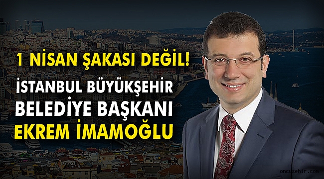 1 Nisan şakası değil gerçek! İstanbul'da Ekrem İmamoğlu kazandı