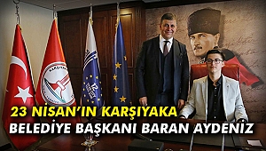 23 Nisan’ın Karşıyaka Belediye Başkanı Baran Aydeniz