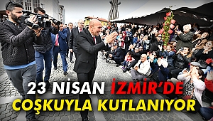 23 Nisan İzmir’de coşkuyla kutlanıyor