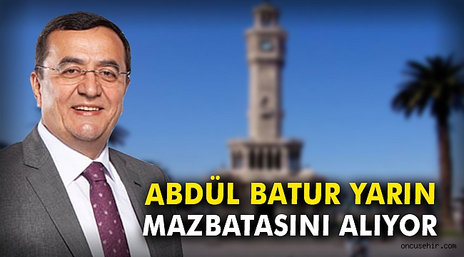 Abdül Batur yarın mazbatasını alıyor