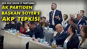 AK PARTİDEN SOYER'E 'AKP' TEPKİSİ