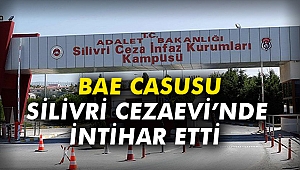 BAE casusu Silivri Cezaevi’nde intihar etti