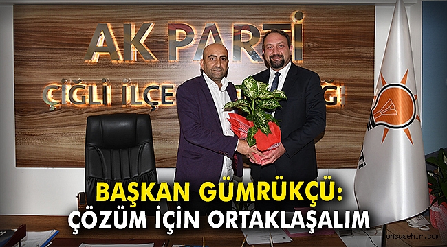 Başkan Gümrükçü: Çözüm için ortaklaşalım