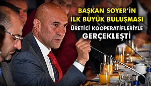 Başkan Soyer’in ilk büyük buluşması üretici kooperatifleriyle gerçekleşti