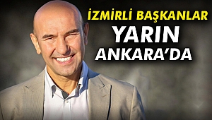 İzmirli Başkanlar yarın Ankara'da