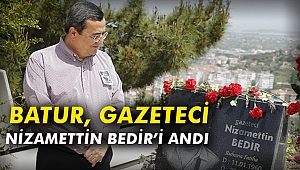 Batur, Gazeteci Nizamettin Bedir'i andı