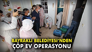 Bayraklı Belediyesi'nden çöp ev operasyonu