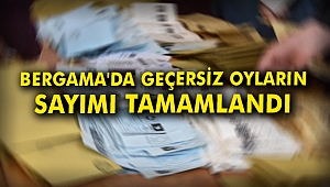 Bergama'da geçersiz oyların sayımı tamamlandı