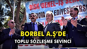 BORBEL A.Ş’de toplu sözleşme sevinci