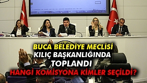 Buca Belediye Meclisi Kılıç Başkanlığında toplandı