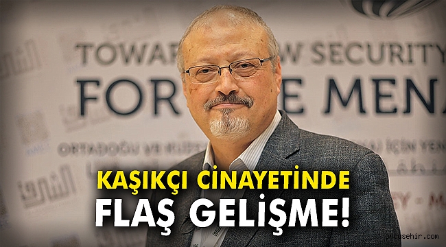 Cemal Kaşıkçı cinayetinde flaş gelişme!