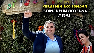 Çeşme'nin Eko'sundan İstanbul'un Eko'suna mesaj