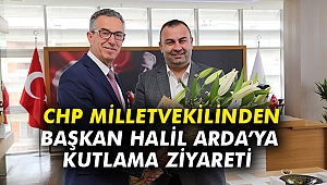 CHP Milletvekilinden Başkan Halil Arda’ya kutlama ziyareti