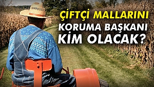 Çiftçi Mallarını Koruma Başkanı Kim Olacak?