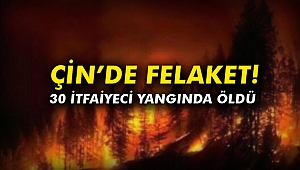 Çin'de felaket! 30 İtfaiyeci yangında öldü