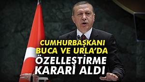 Cumhurbaşkanı Buca ve Urla’da özelleştirme kararı aldı