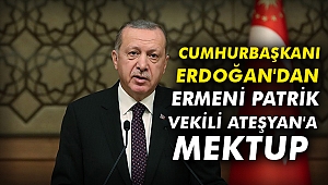 Cumhurbaşkanı Erdoğan'dan Ermeni Patrik Vekili Ateşyan'a mektup