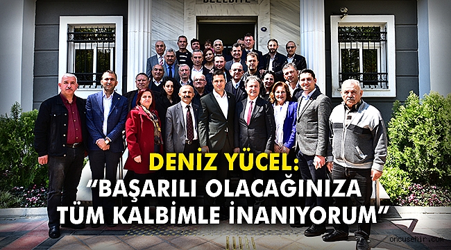 Deniz Yücel: “Başarılı olacağınıza tüm kalbimle inanıyorum”