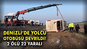 Denizli'de yolcu otobüsü devrildi! 2 ölü, 22 yaralı