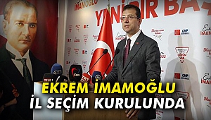 Ekrem İmamoğlu İl seçim Kurulunda