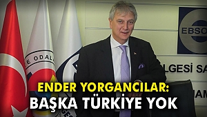 Ender Yorgancılar: Başka Türkiye yok