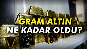 Gram altın ne kadar oldu?