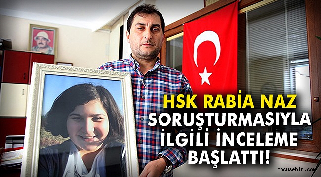 HSK Rabia Naz soruşturmasıyla ilgili inceleme başlattı