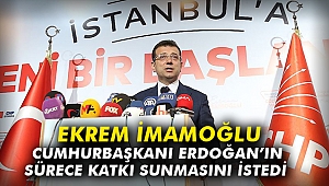 İmamoğlu Cumhurbaşkanı’nın sürece katkı sunmasını istedi