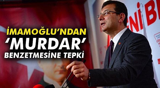 İmamoğlu’ndan ‘Murdar’ Benzetmesine Tepki