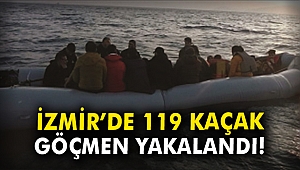 İzmir'de 119 kaçak göçmen yakalandı