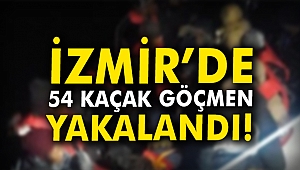 İzmir'de 54 kaçak göçmen yakalandı