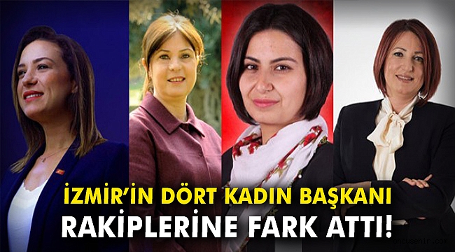 İzmir'in dört kadın başkanları rakiplerine fark attı