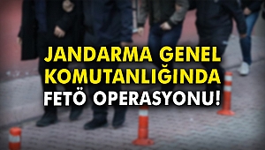 Jandarma Genel Komutanlığında FETÖ operasyonu
