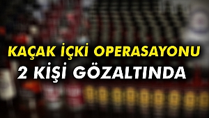 Kaçak içki operasyonunda 2 gözaltında