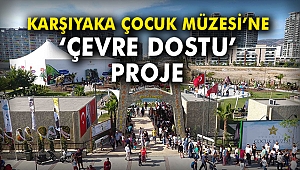 Karşıyaka Çocuk Müzesi’ne ‘çevre dostu’ proje