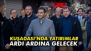 Kuşadası'nda yatırımlar ardı ardına gelecek