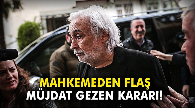 Mahkemeden flaş Müjdat Gezen kararı