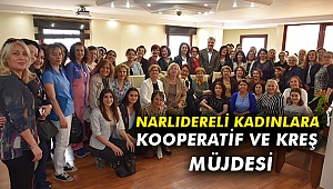 Narlıdereli kadınlara kooperatif ve kreş müjdesi