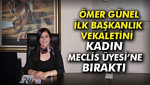 Ömer Günel ilk başkanlık vekaletini kadın Meclis Üyesi'ne bıraktı