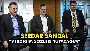 Sandal, “Verdiğim sözleri tutacağım”