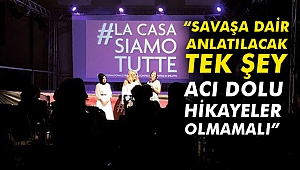 “Savaşa dair anlatılacak tek şey acı dolu hikayeler olmamalı”