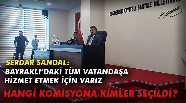 Serdar Sandal: Bayraklı'daki tüm vatandaşa hizmet etmek için varız