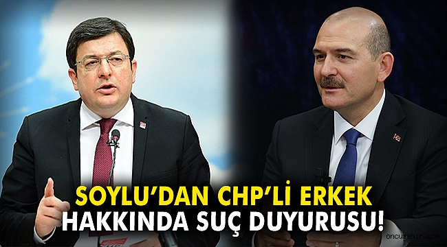 Soylu'dan CHP'li Erkek hakkında suç duyurusu