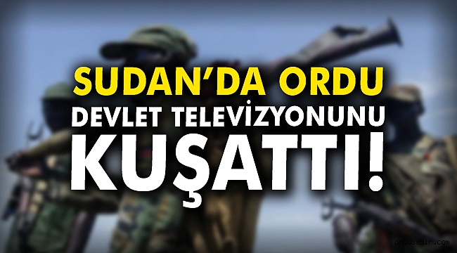 Sudan'da ordu devlet televizyonu binasını kuşattı