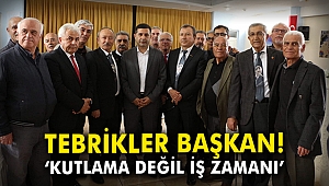 Tebrikler Başkan! 'Kutlama değil iş zamanı'