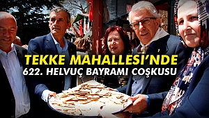 Tekke Mahallesi’nde 622. Helvuç Bayramı Coşkusu