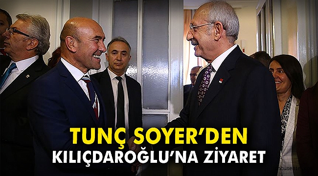 Tunç Soyer'den Kılıçdaroğlu'na ziyaret