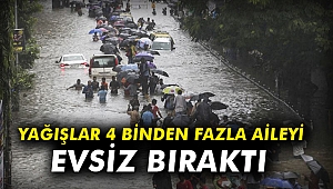 Yağışlar 4 binden fazla aileyi evsiz bıraktı